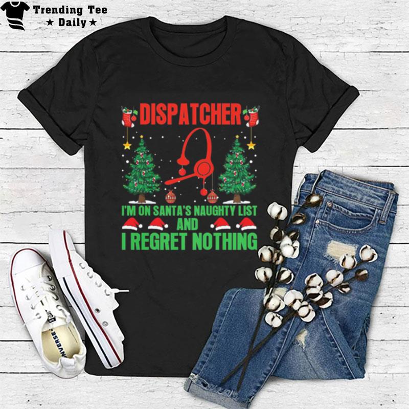 Dispatcher I'm On Santa's Naughty List And I Regret n'thing American Flag T-Shirt