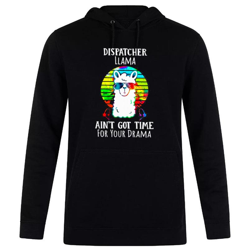 Dispatcher Llama Ain't Got Time For Your Drama Hoodie