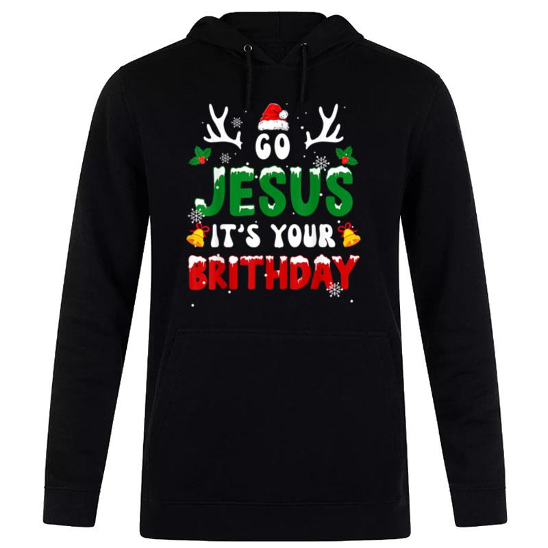 Distressed Go Jesus Its Your Birthday Christmas Funny Hoodie