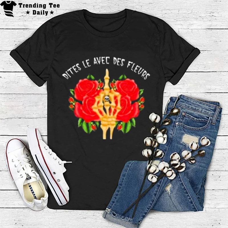 DIt's Le Avec Des Fleurs Hand Rose T-Shirt