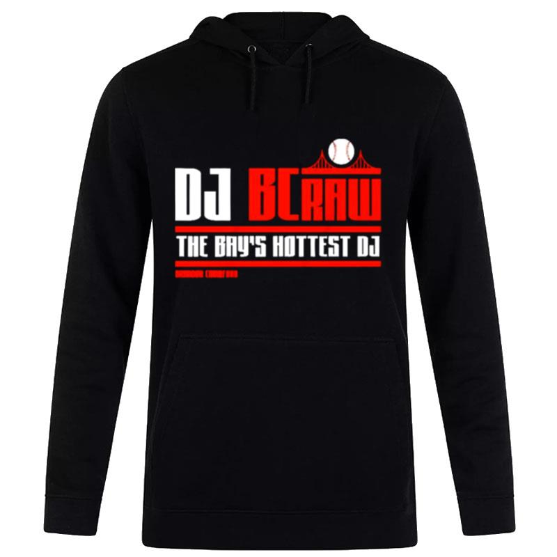 Dj Bcraw The Bay's Hottest Dj Brandon Crawford Hoodie