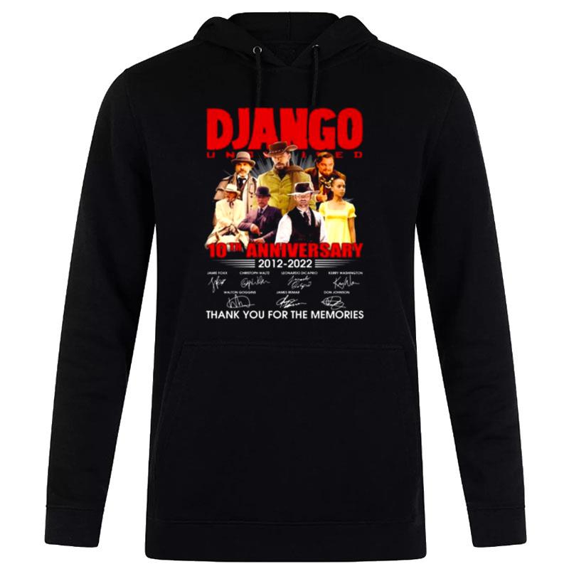 Django Unchained 10Th Anniversary 2012 2022 Thank You For The Memories Sign'tures Hoodie