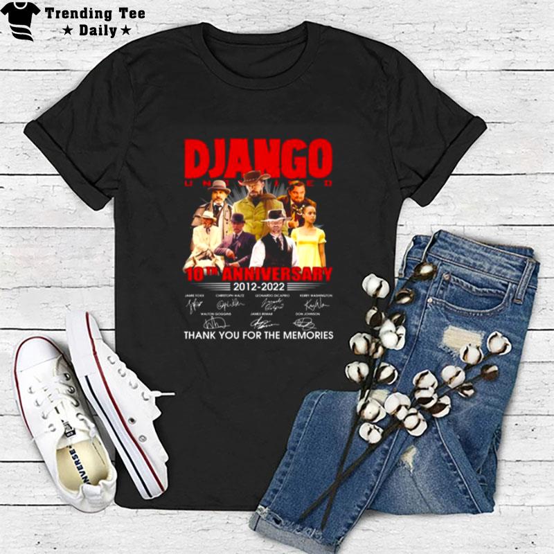 Django Unchained 10Th Anniversary 2012 2022 Thank You For The Memories Sign'tures T-Shirt