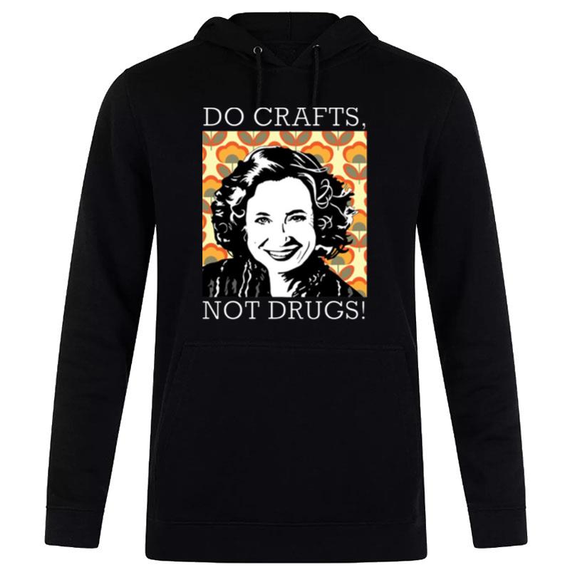 Do Crafts n't Drugs That 70S Show Kitty Forman Hoodie