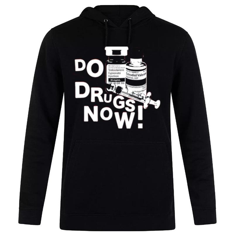 Do Drugs Now Hoodie