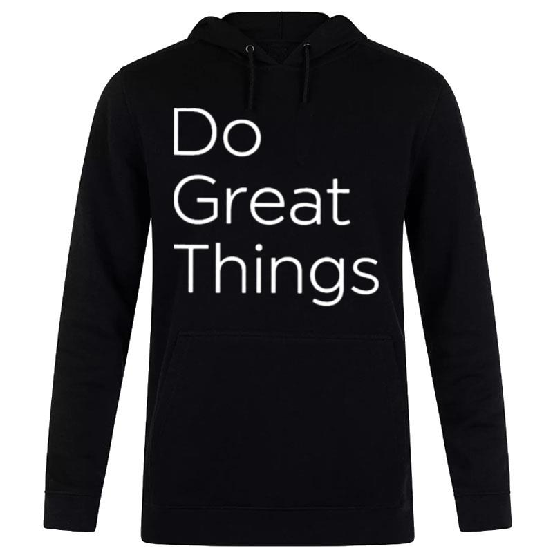 Do Great Things Fit Mens Hoodie