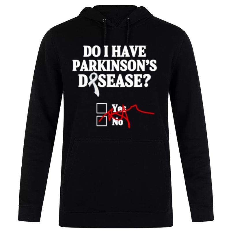 Do I Have Parkinson's Disease Hoodie