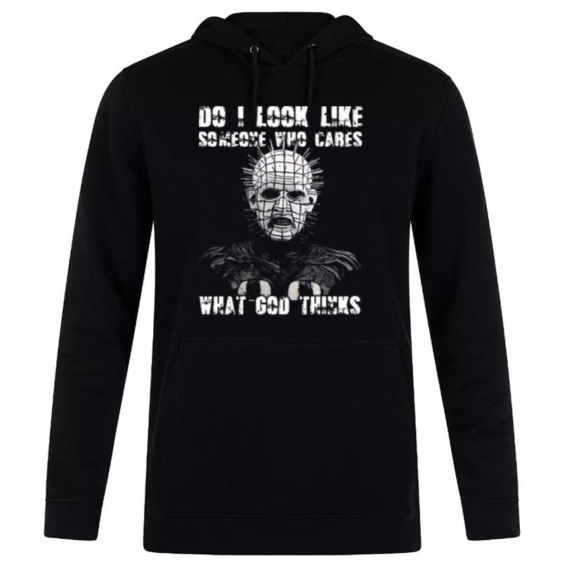 Do I Look Like Someone Who Cares What God Thinks Pinhead Hellraiser Hoodie