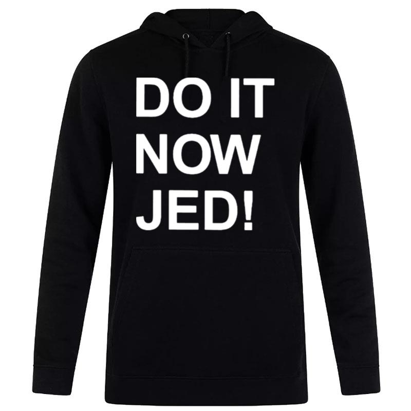 Do It Now Jed Andrew Chafin Hoodie