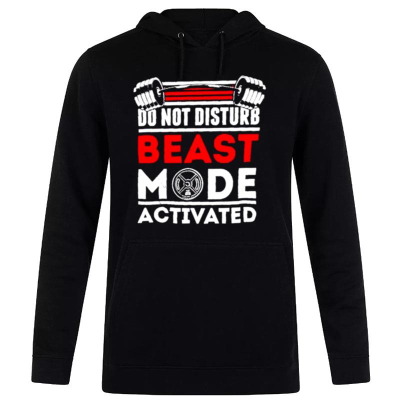 Do n't Disturb Beast Mode Activated Hoodie