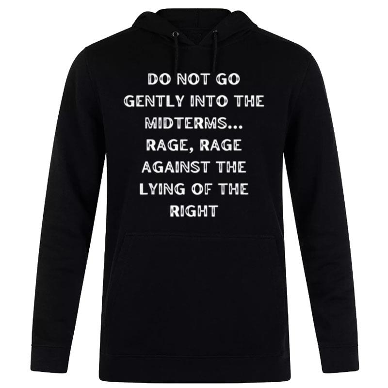 Do n't Go Gently Into The Midterms Rage Again't The Right Hoodie