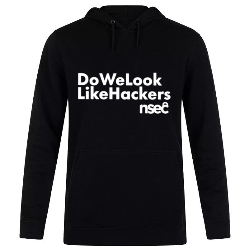 Do We Look Like Hackers Hoodie