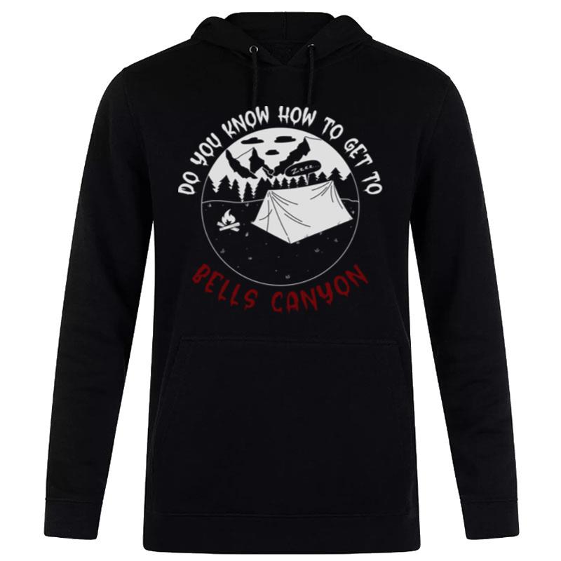 Do You Know How To Get To Bells Canyon Hoodie