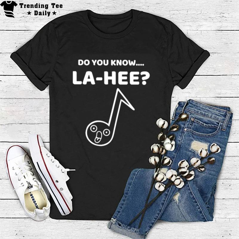 Do You Know La Hee Unisex T-Shirt