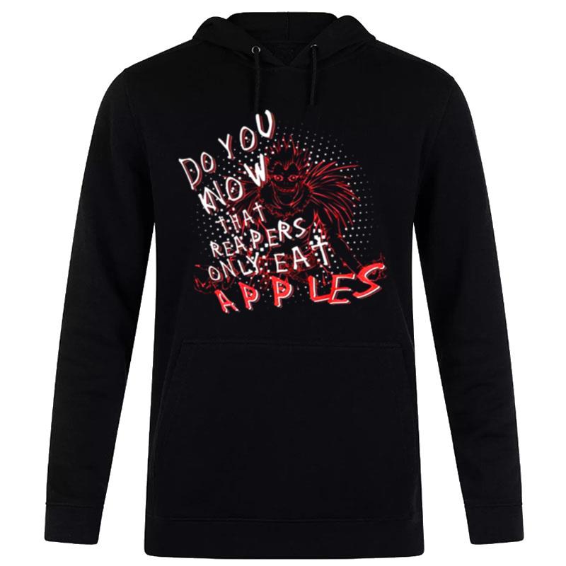 Do You Know That Reapers Only Eat Apples Death n'te Anime Hoodie