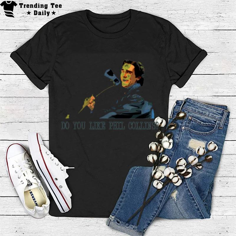 Do You Like Phil Collins American Psycho T-Shirt