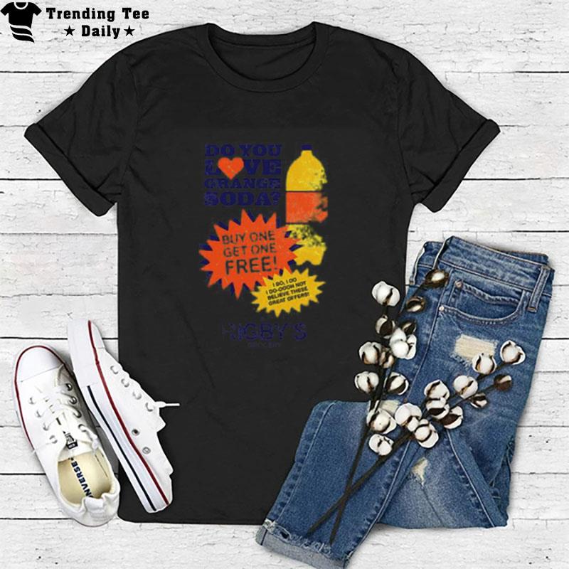 Do You Love Orange Soda A Rigby's Grocery Kenan And Kel T-Shirt