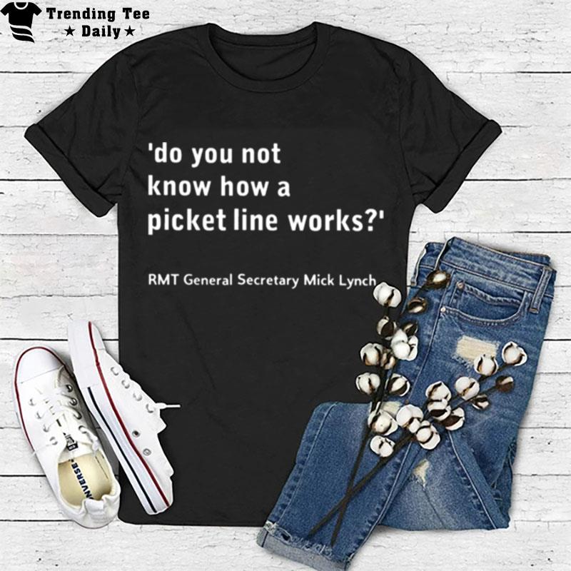 Do You n't Know How A Picket Line Works T-Shirt