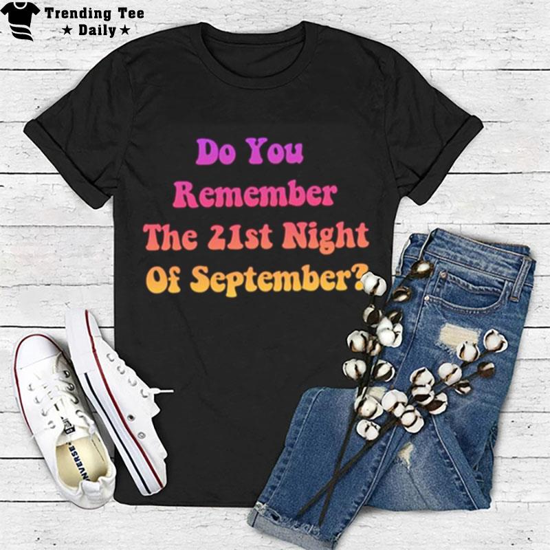 Do You Remember The 21St Night Of September T-Shirt