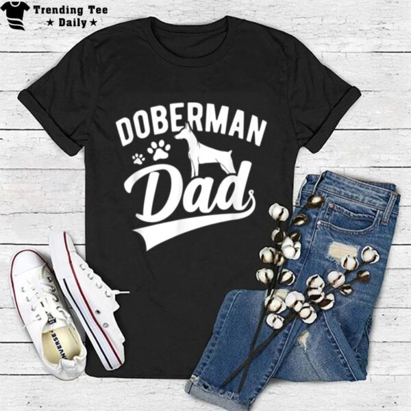 Doberman Pinscher Dog Dad Silhouette Fur Dog Papa Dog Lover T-Shirt