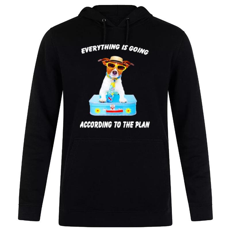 Dog Everything Is Going According To The Plan Hoodie