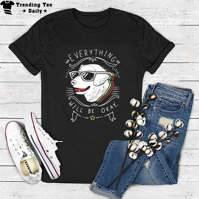 Dog Everything Will Be Okay T-Shirt