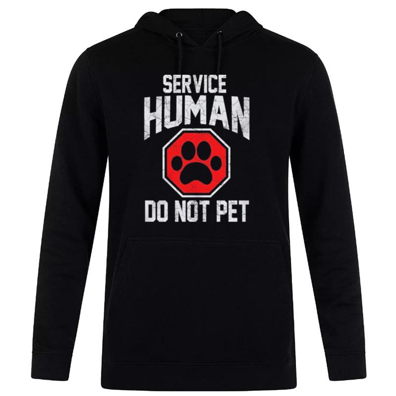 Dog Foot Service Human Do n't Pe Hoodie