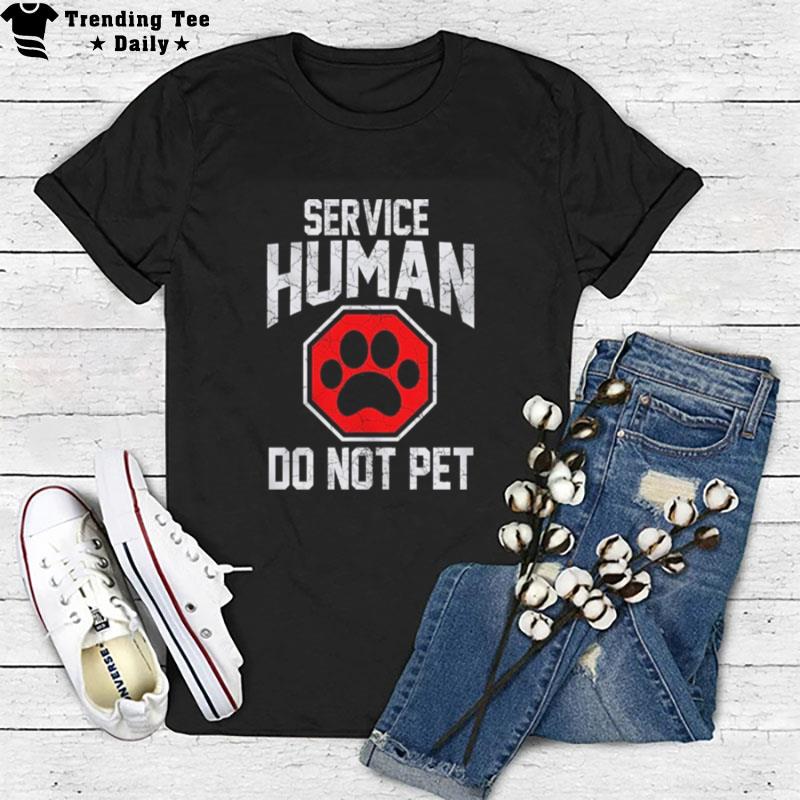 Dog Foot Service Human Do n't Pe T-Shirt