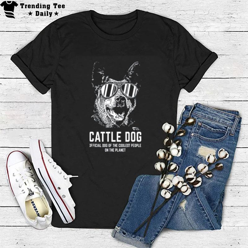 Dog Of The Coolest People On'the Plan't Australian Cattle Dog T-Shirt