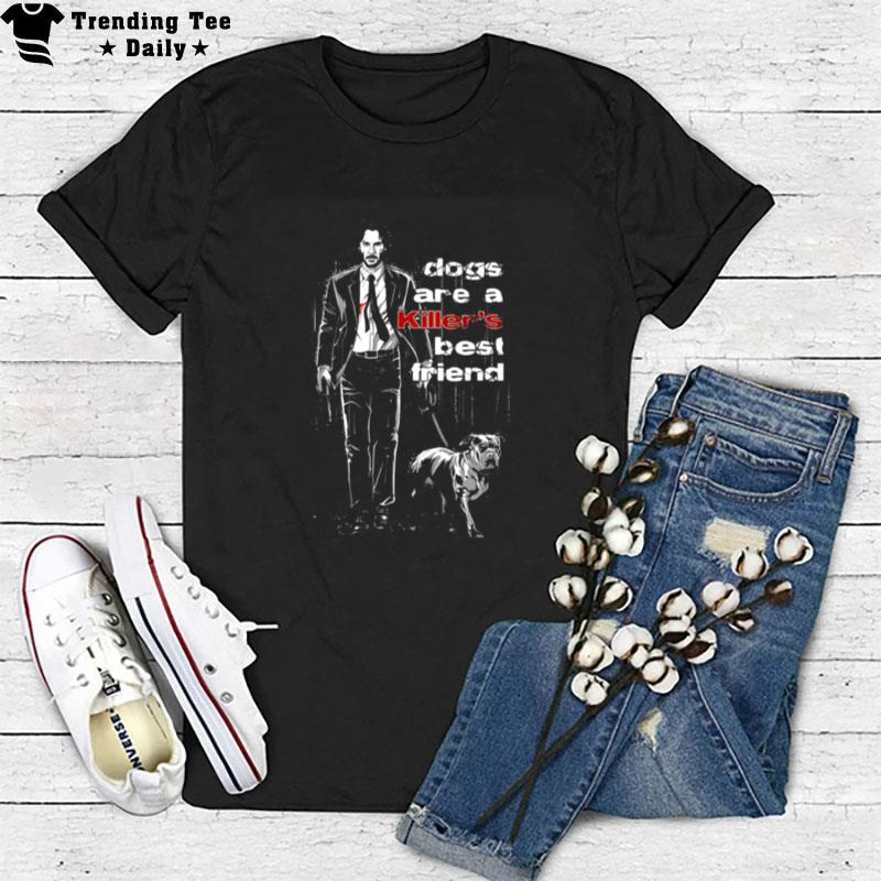 Dogs Are A Killer's Best Friend Keanu Reeves T-Shirt