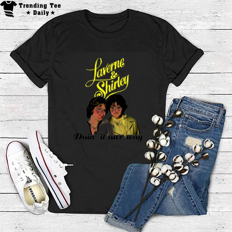 Doin It Our Way Laverne & Shirle T-Shirt