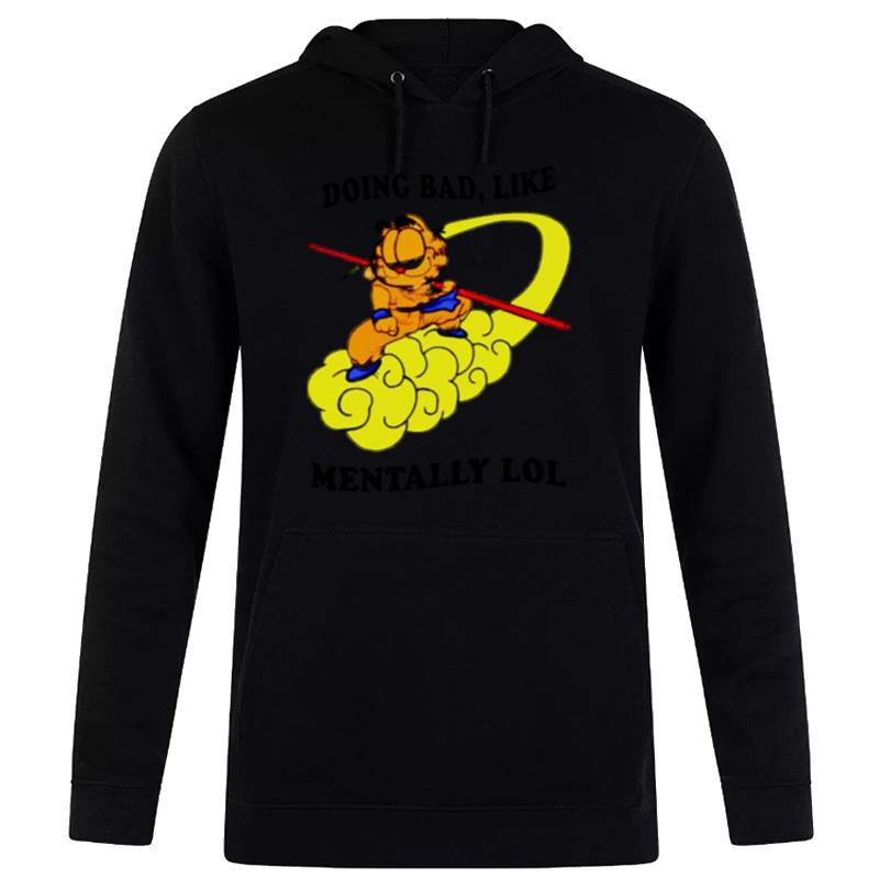 Doing Bad Like Mentally Lol Garfield Hoodie