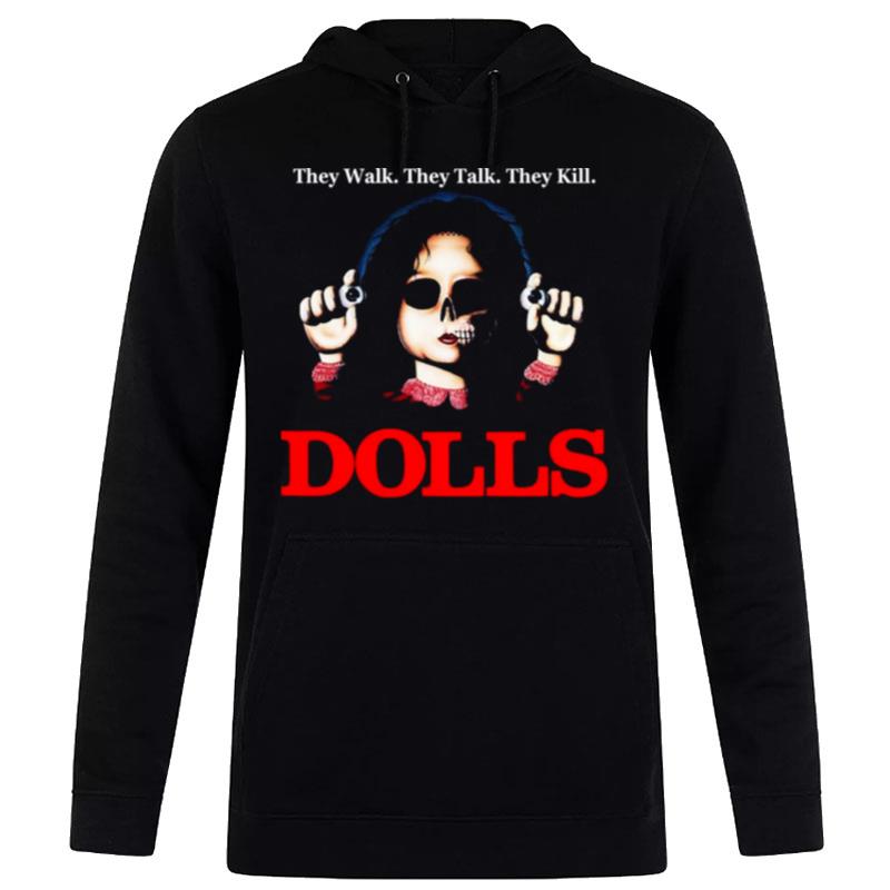 Dolls They Walk They Talk They Kill Hoodie