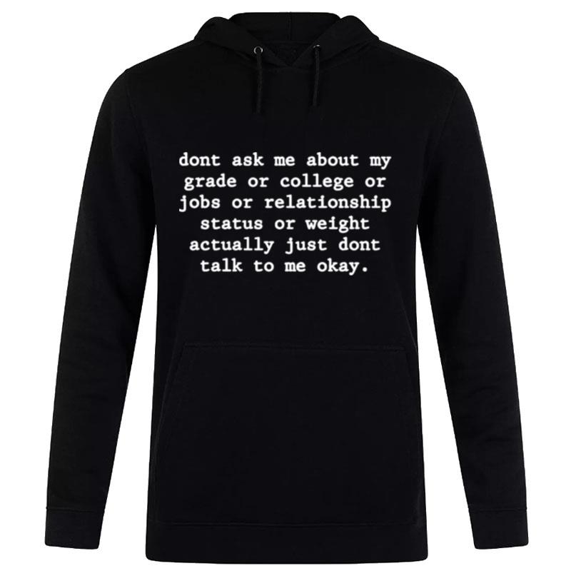 Don't Ask Me About My Grade Or College Or Jobs Hoodie