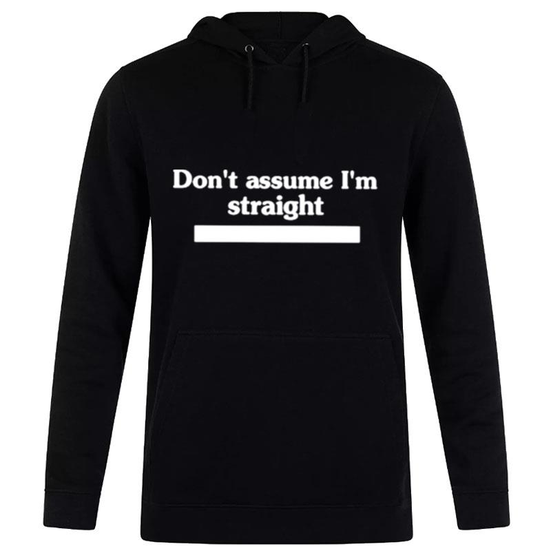 Don't Assume I'm Straigh Hoodie