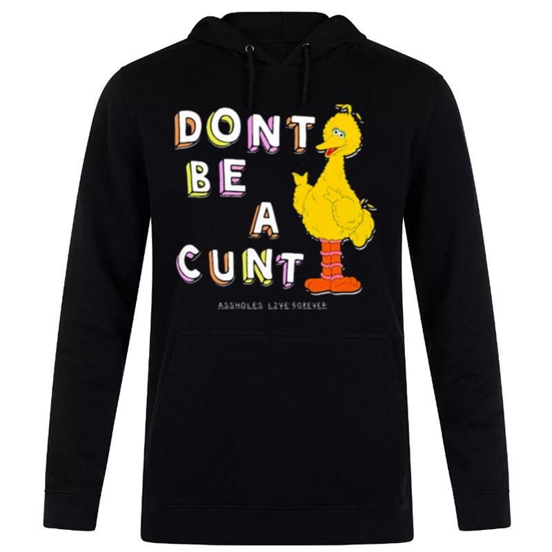 Don't Be A Cunt Assholes Live Forever Hoodie