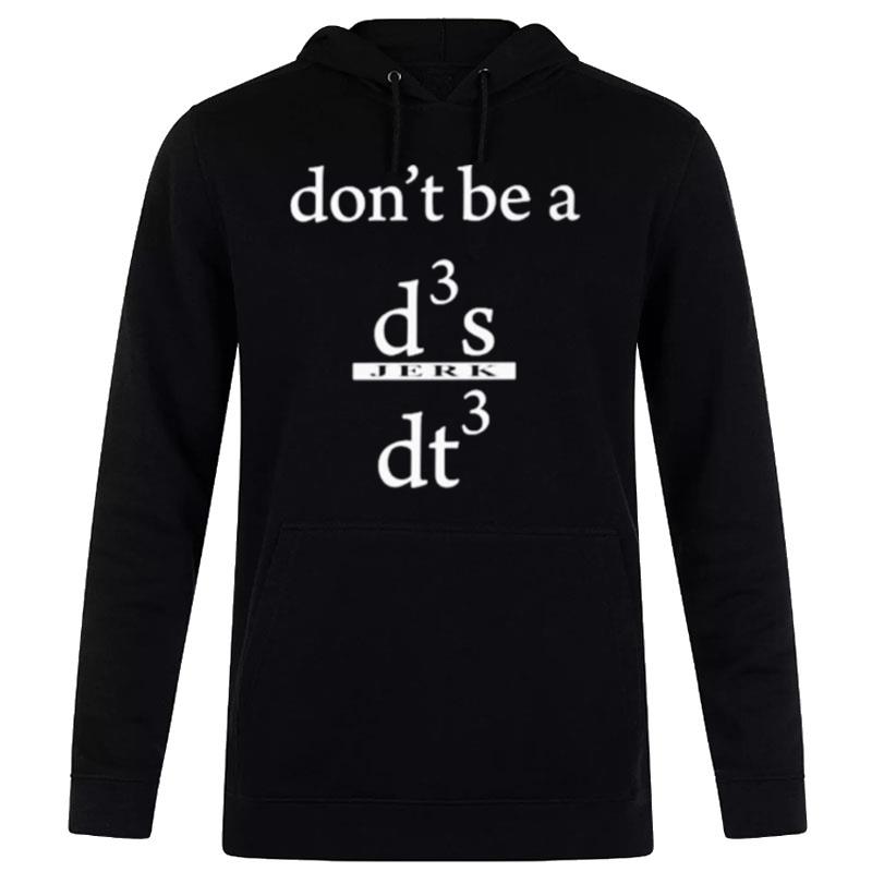 Don't Be A D3 Jerk Dt3 Hoodie