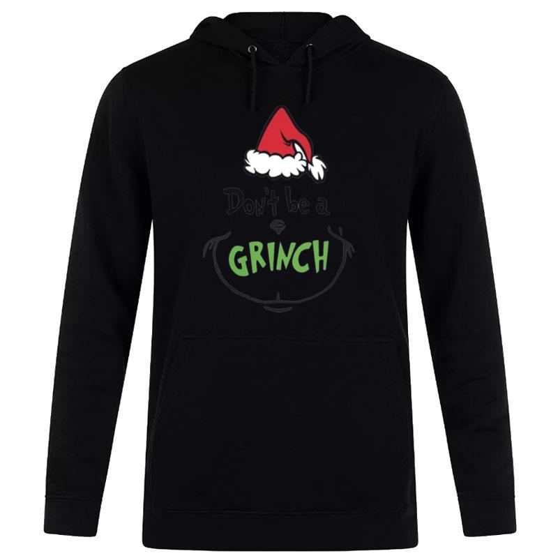 Don't Be A Grinch Christmas Hoodie