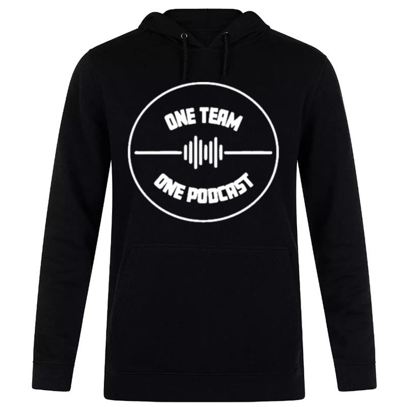 Don't Be A One Team One Podcas Hoodie