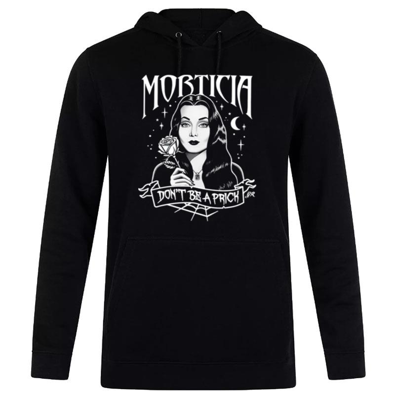 Don't Be A Prick Morticia Addams Family Hoodie