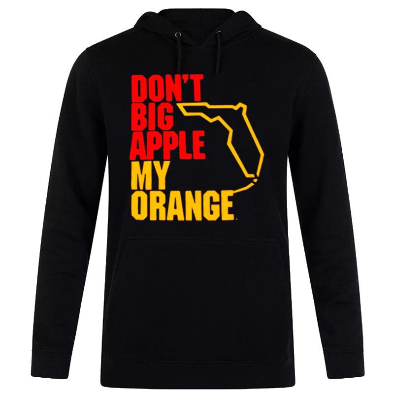 Don't Big Apple My Orange Hoodie