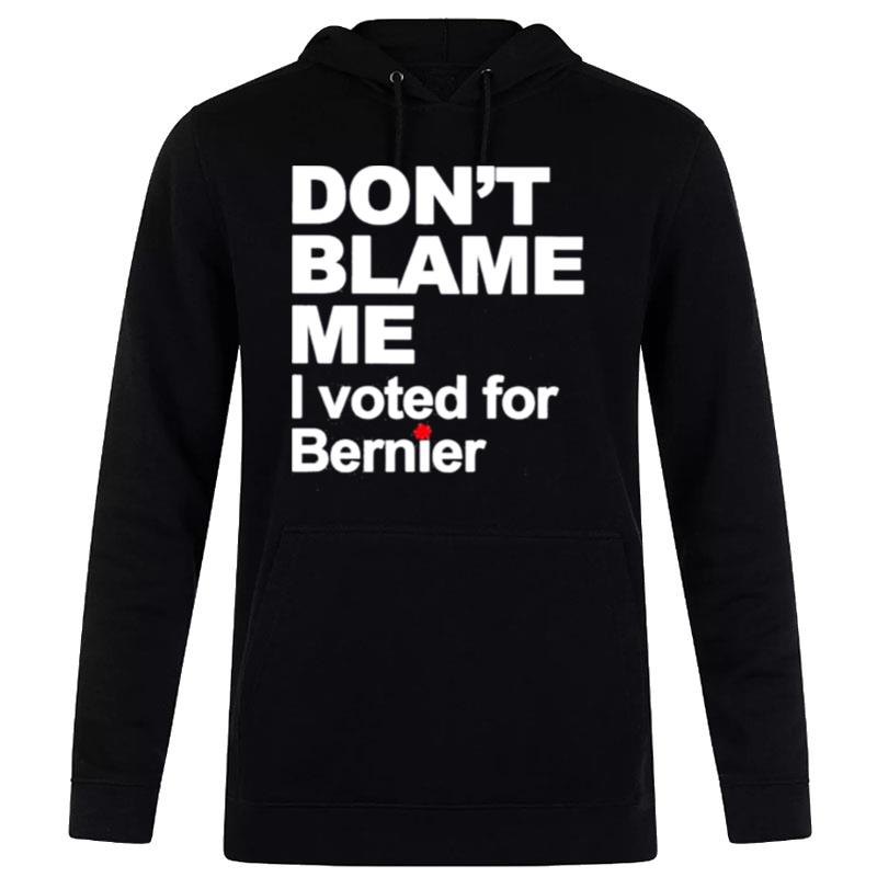 Don't Blame Me I Voted For Bernie Hoodie