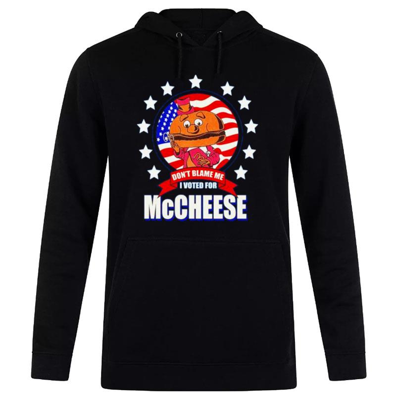 Don't Blame Me I Voted For Mccheese Us Flag Hoodie