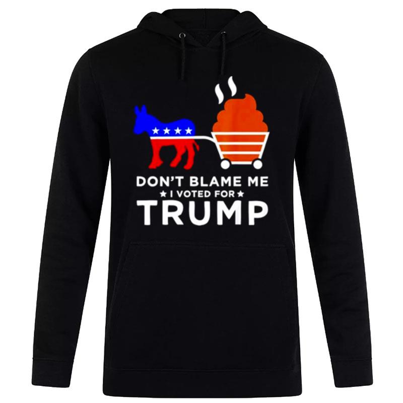 Don't Blame Me I Voted For Trump Donkey Pull Hoodie