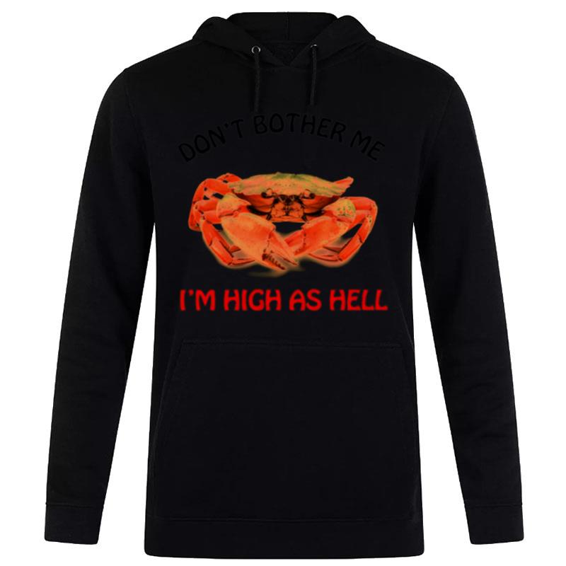 Don't Bother Me I'm High As Hell Hoodie