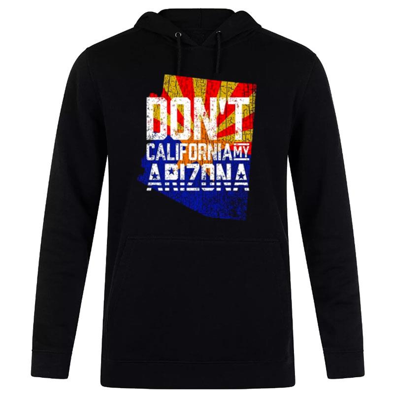 Don't California My Arizona 2022 Hoodie