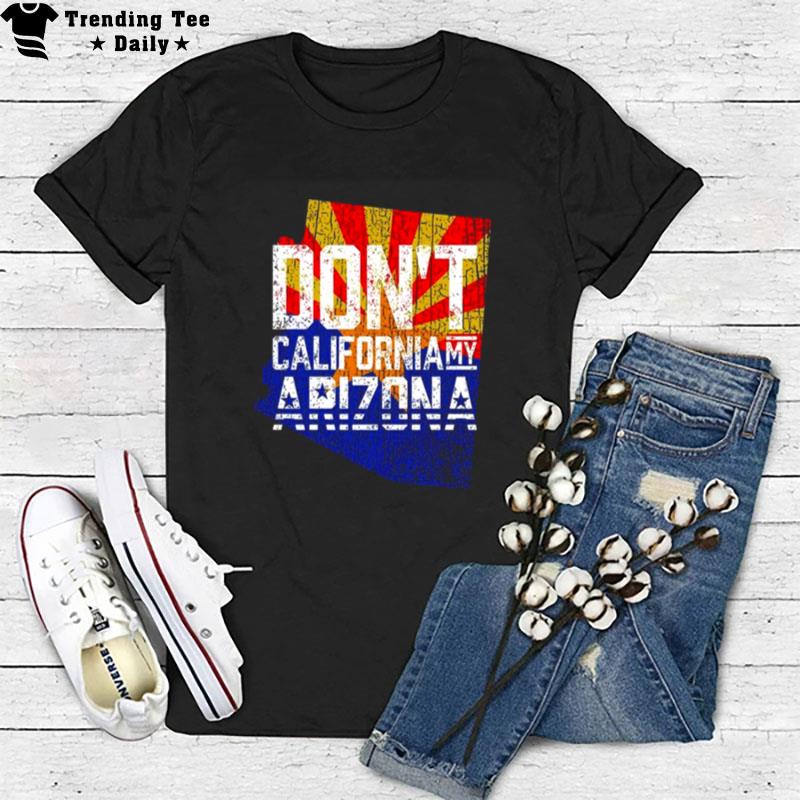 Don't California My Arizona 2022 T-Shirt