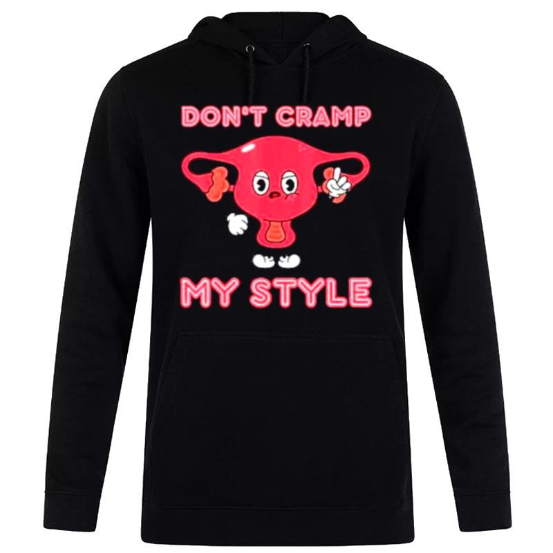 Don't Cramp My Style Hoodie