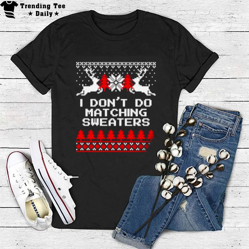 Don't Do Matching Ugly Christmas T-Shirt