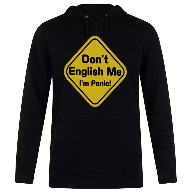 Don't English Me I'm Panic Hoodie